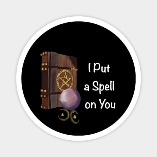 I put a spell on you Halloween mood Magnet